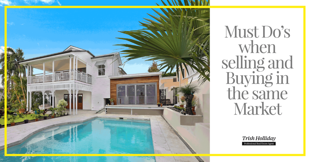 Must Do's when Selling and Buying in the same Market Trish Holliday